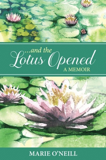 Marie O'Neill - . . . and the Lotus Opened, E-bok