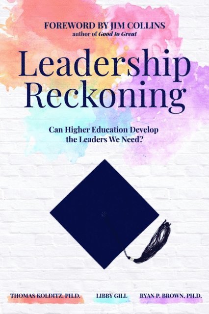 Ryan P. Brown Ph.D., Libby Gill, Thomas Kolditz Ph.D. - Leadership Reckoning, E-bok
