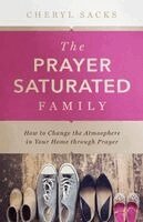 Cheryl Sacks - Prayer Saturated Family, Häftad