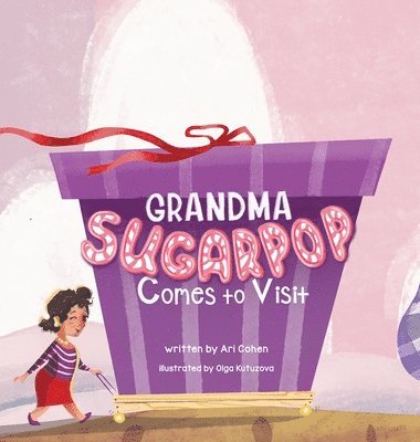 Ari Cohen - Grandma Sugarpop Comes to Visit, Inbunden. Tillgänglighet: Lägg i varukorg