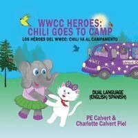 P E Calvert, Charlotte Calvert Piel - WWCC Heroes Chili Goes to Camp, Häftad