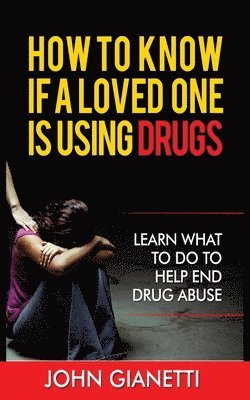 John Gianetti - How to Know If a Loved One Is Using Drugs, Häftad