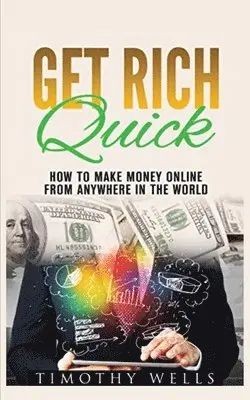 Timothy Wells - Get Rich Quick, Häftad. Tillgänglighet: Lägg i varukorg