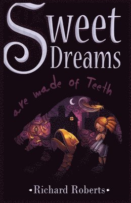 Richard Roberts - Sweet Dreams Are Made of Teeth, Häftad