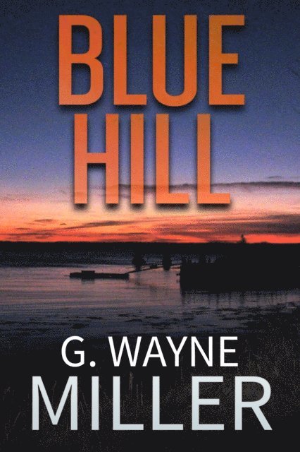 G. Wayne Miller - Blue Hill, E-bok
