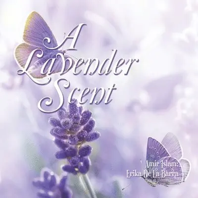 Amir Islam, Erika de la Barra - Lavender Scent, Häftad. Tillgänglighet: Lägg i varukorg