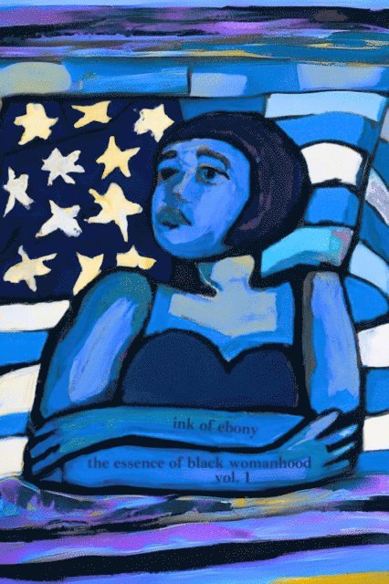 Winifred Summer, thatqu33nshae, Sarah Alayne Martin, Monai the Poet, Mattison H. Bond, La'Risa Black, Frania G. Romulus, AJ Brown - Ink of Ebony: The Essence of Womanhood, E-bok