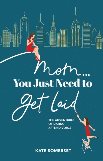Kate Somerset - Mom... You Just Need to Get Laid, E-bok. Tillgänglighet: Lägg i varukorg