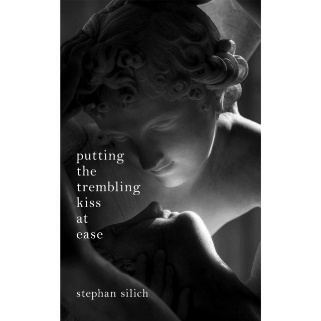 Stephan Silich - Putting The Trembling Kiss at Ease, E-bok