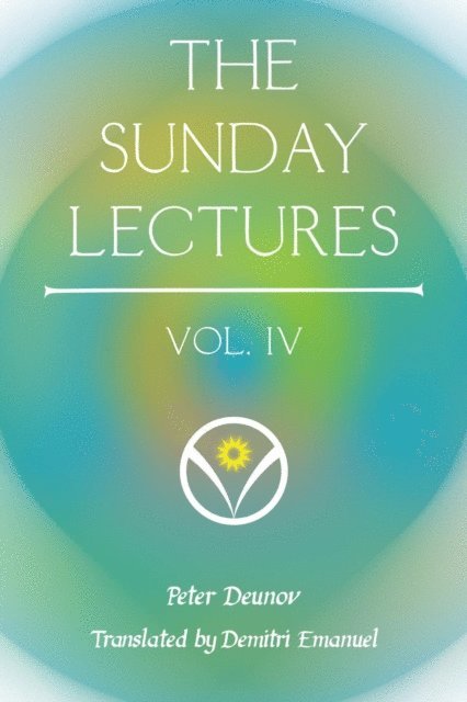 Peter Deunov - Sunday Lectures, Vol.IV, E-bok