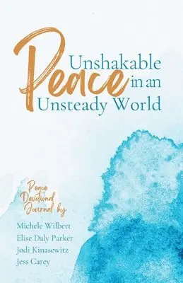 Jess Carey, Michele Wilbert, Elise Daly Parker - Unshakable Peace in an Unsteady World, Häftad. Tillgänglighet: Lägg i varukorg