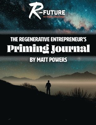 Matt Powers - Regenerative Entrepreneur's Priming Journal, Häftad