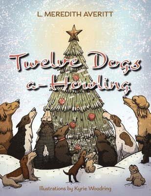 L Meredith Averitt - Twelve Dogs a-Howling, Häftad