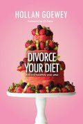 Divorce Your Diet