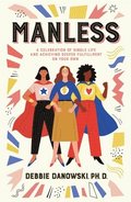 Manless: A Celebration of Single Life and Achieving Deeper Fullfilment on Your Own