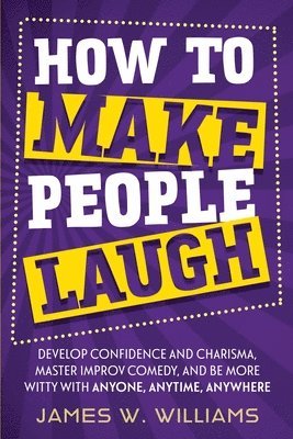 James W Williams - How to Make People Laugh, Häftad
