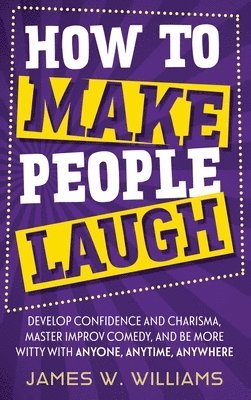 James W Williams - How to Make People Laugh, Inbunden