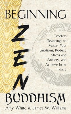 James W Williams - Beginning Zen Buddhism, Häftad