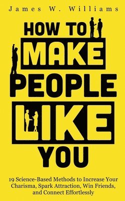 James W Williams - How to Make People Like You, Häftad