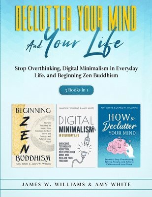Amy White, James W Williams - Declutter Your Mind and Your Life, Häftad