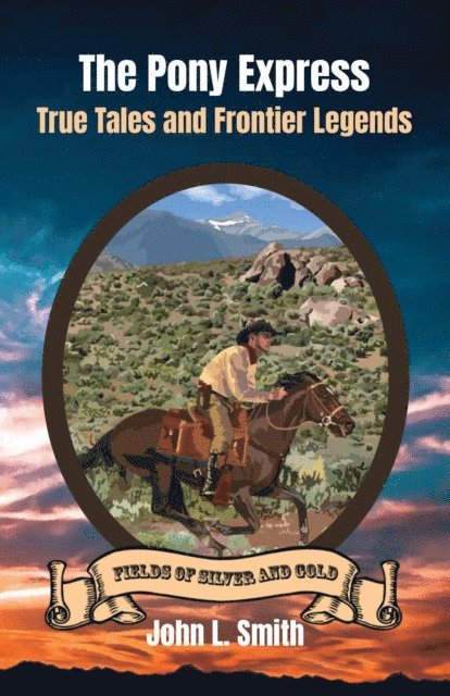 John L Smith - Pony Express: True Tales and Frontier Legends, E-bok
