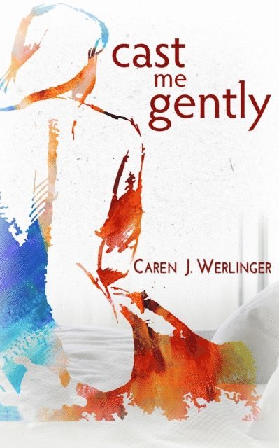 Caren J. Werlinger - Cast Me Gently, E-bok