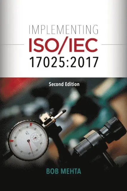 Bhavan (Bob) Mehta - Implementing ISO/IEC 17025:2017, E-bok. Tillgänglighet: Lägg i varukorg
