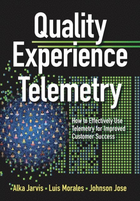 Johnson Jose, Luis Morales, Alka Jarvis - Quality Experience Telemetry, E-bok
