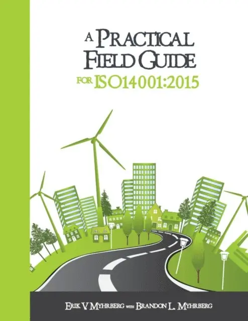 Brandon L. Myhrberg, Erik V. Myhrberg - Practical Field Guide for ISO 14001:2015, E-bok. Tillgänglighet: Lägg i varukorg