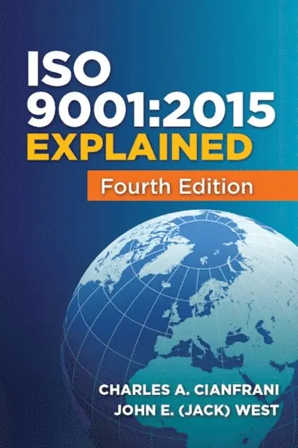 John  E. (Jack) West, Charles A. Cianfrani - ISO 9001:2015 Explained, E-bok. Tillgänglighet: Lägg i varukorg