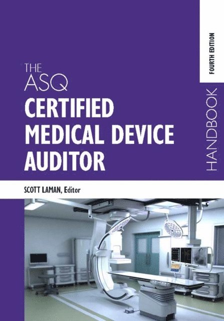 Scott A. Laman - ASQ Certified Medical Device Auditor Handbook, E-bok. Tillgänglighet: Lägg i varukorg