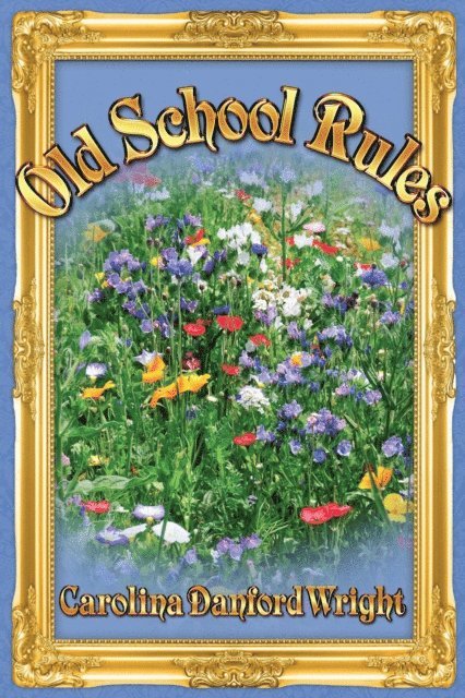 Carolina Danford Wright - Old School Rules, E-bok