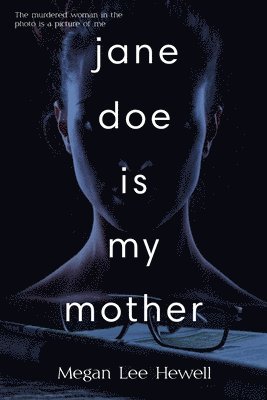 Megan Lee Hewell - Jane Doe is My Mother, Häftad