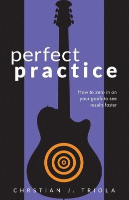 Christian J Triola - Perfect Practice, Häftad