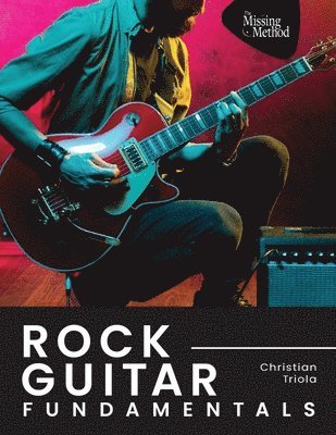 Christian J Triola - Rock Guitar Fundamentals, Häftad