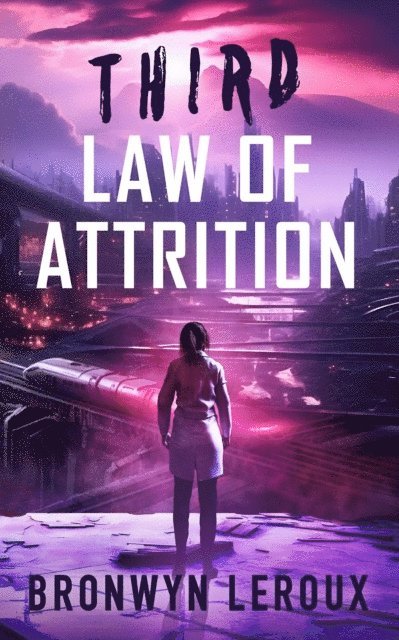 Bronwyn Leroux - Third Law of Attrition, E-bok