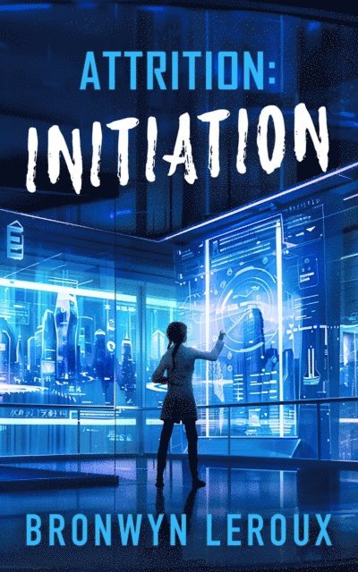 Bronwyn Leroux - Attrition: Initiation, E-bok