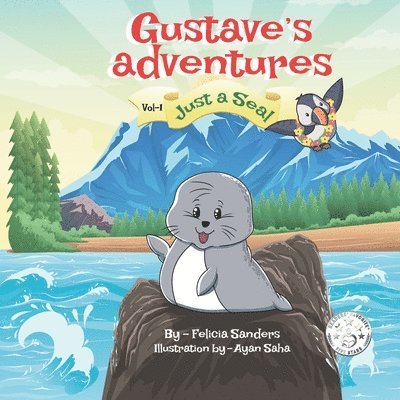Felicia Sanders - Gustave's Adventures Vol 1: Just a Seal, Häftad. Tillgänglighet: Lägg i varukorg