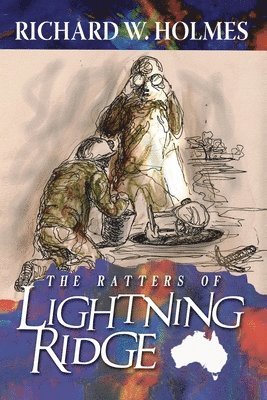 Richard Holmes - Ratters Of Lightning Ridge, Häftad