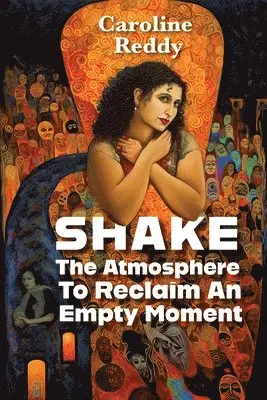 Caroline Reddy - Shake the Atmosphere to Reclaim an Empty Moment, Häftad. Tillgänglighet: Lägg i varukorg