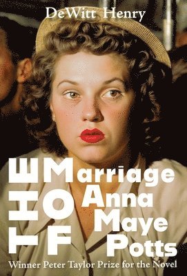 DeWitt Henry - Marriage of Anna Maye Potts, Inbunden
