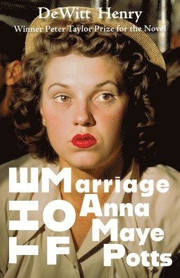 DeWitt Henry - Marriage of Anna Maye Potts, Häftad