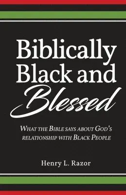 Henry L Razor - Biblically Black & Blessed What the Bible Says About God's Relationship with Black People, Häftad. Tillgänglighet: Lägg i varukorg