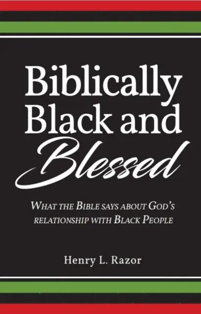 Henry L. Razor - Biblically Black and Blessed | What the Bible Says About God's Relationship with Black People, E-bok. Tillgänglighet: Lägg i varukorg