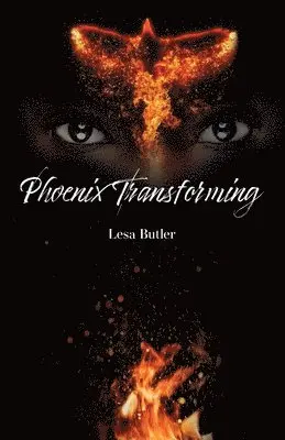 Lesa Butler - Phoenix Transforming From Ashes to Ascension, Häftad. Tillgänglighet: Lägg i varukorg