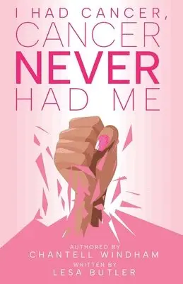 Chantell Windham - I Had Cancer, Cancer Never Had Me, Häftad. Tillgänglighet: Lägg i varukorg