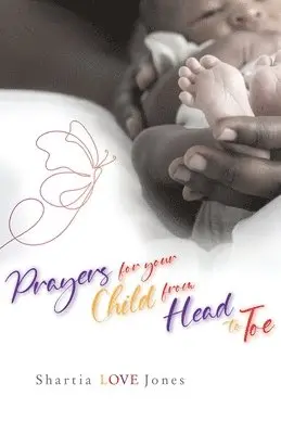 Shartia Love Jones - Prayers for Your Child from Head to Toe, Häftad. Tillgänglighet: Lägg i varukorg