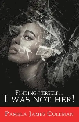 Pamela James Coleman - Finding Herself...I Was Not Her!, Häftad. Tillgänglighet: Lägg i varukorg