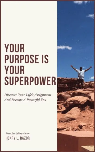 Henry L. Razor - Your Purpose is Your Superpower | Discover Your Life's Assignment and Become A Powerful You, E-bok. Tillgänglighet: Lägg i varukorg