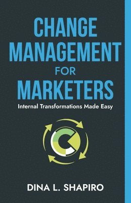 Dina L Shapiro - Change Management for Marketers, Häftad